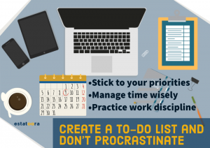create a to-do list and don't procrastinate