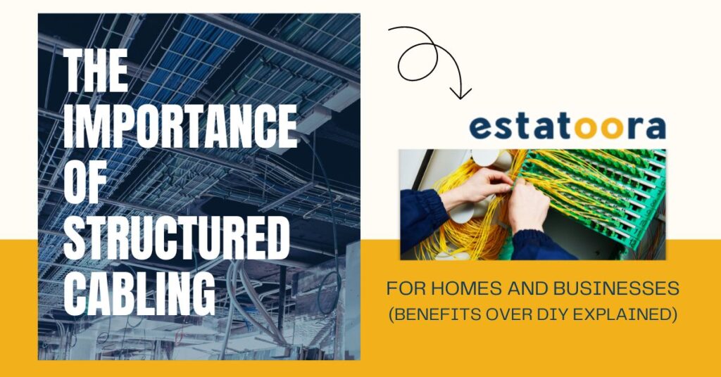 Estatoora-Estatech-The-Importance-of-Structured-Cabling-for-Homes-and-Businesses-Benefits-over-DIY-Explained